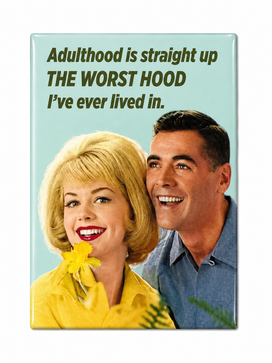 Adulthood Is Straight Up The Worst Hood I've Ever Lived In| Magnet
