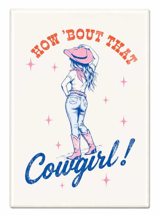 How 'Bout That Cowgirl | Magnet