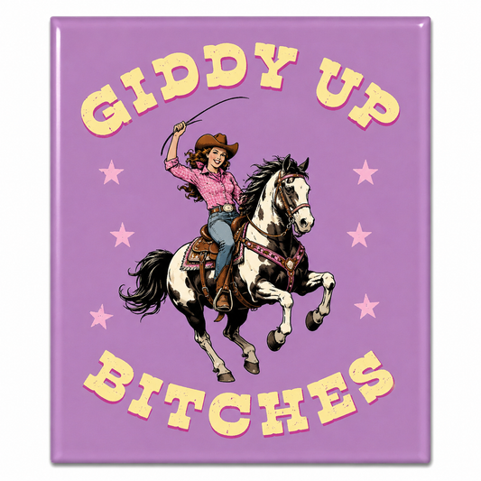 Giddy Up Bitches | Magnet