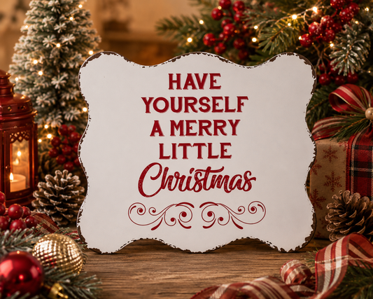 Have Yourself A Merry Little Christmas Sign